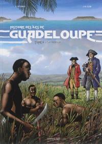 Histoire des îles de Guadeloupe. Vol. 2. L'île rebelle
