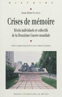 Crises de mémoire : récits individuels et collectifs de la Deuxième Guerre mondiale