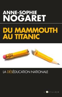 Du mammouth au Titanic : la déséducation nationale