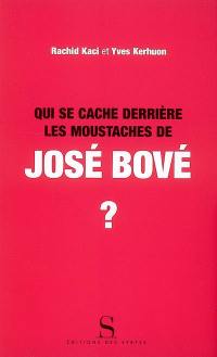 Qui se cache derrière les moustaches de José Bové ?