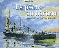 La pêche au hareng : souvenirs de Léon Bénard, patron de drifter
