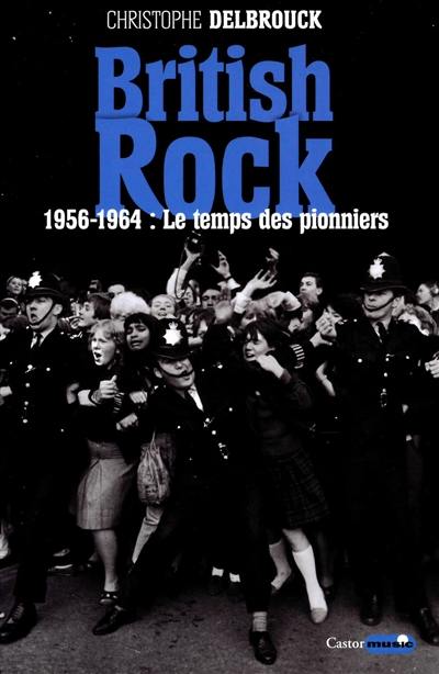 British rock. Vol. 1. 1956-1964, le temps des pionniers