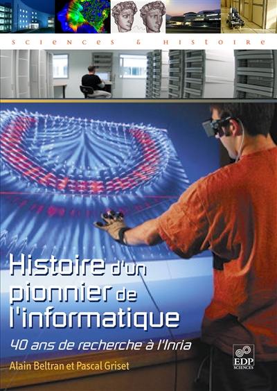 Histoire d'un pionnier de l'informatique : 40 ans de recherche à l'INRIA