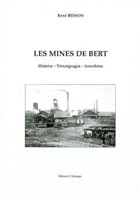 Les mines de Bert : histoire, témoignages, anecdotes