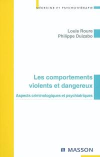 Les comportements violents et dangereux : aspects criminologiques et psychiatriques