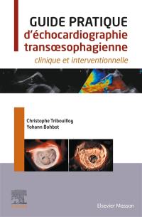 Guide pratique d'échocardiographie transoesophagienne clinique et interventionnelle