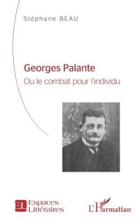 Georges Palante ou Le combat pour l'individu : étude biographique