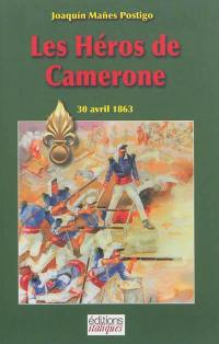 Les héros de Camerone : 30 avril 1863 : récit