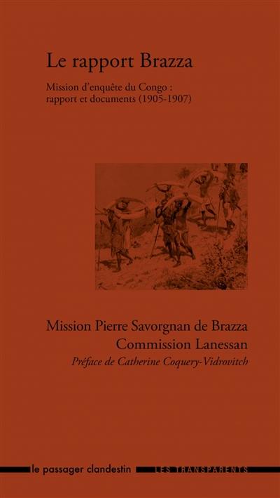Le rapport Brazza : mission d'enquête du Congo : rapport et documents,1905-1907