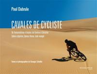 Cavales de cycliste : de Fontainebleau à Angkor, de Genève à Gibraltar, Sahara algérien, Sahara libyen, Gohi mongol