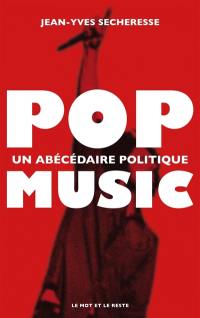 Pop music : un abécédaire politique