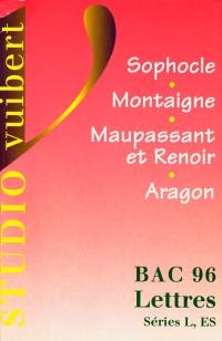 Sophocle, Montaigne, Maupassant et Renoir, Aragon : Bac 96 lettres, series L, ES