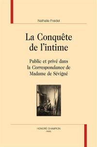 La conquête de l'intime : public et privé dans la Correspondance de Madame de Sévigné