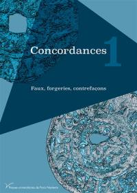 Concordances, n° 1. Faux, forgeries, contrefaçons