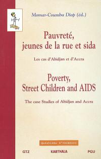 Pauvreté, jeunes de la rue et sida : les cas d'Abidjan et d'Accra. Poverty, street children and AIDS : the case studies of Abidjan and Accra