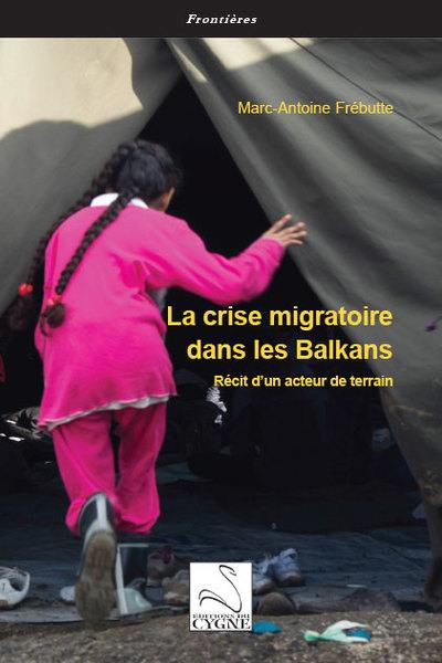 La crise migratoire dans les Balkans : récit d'un acteur de terrain