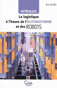 Intralog : la logistique à l'heure de l'automatisme et des robots