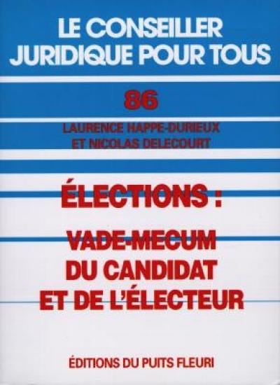 Vade-mecum du candidat et de l'électeur : municipales, cantonales, régionales, législatives, européennes, sénatoriales, présidentielle