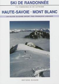 Ski de randonnée, Haute-Savoie, Mont-Blanc : 170 itinéraires de ski-alpinisme