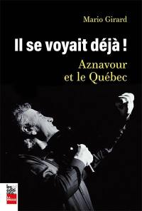 Il se voyait déjà! : Aznavour et le Québec