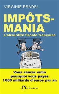 Impôts-mania : l'absurdité fiscale française