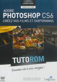Tutorom Adobe Photoshop CS6, créez vos films et diaporamas : donnez vie à vos images !