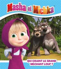 Masha et Michka. Qui craint le grand méchant loup ?