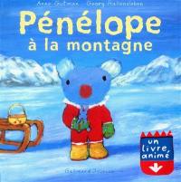 Pénélope : un livre animé. Vol. 2003. Pénélope à la montagne