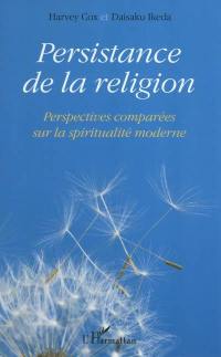 Persistance de la religion : perspectives comparées sur la spiritualité moderne