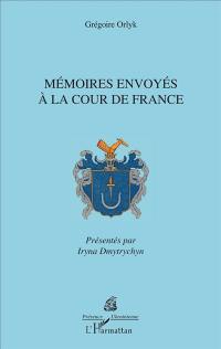 Mémoires envoyés à la cour de France
