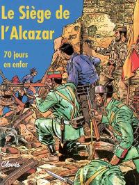 Le siège de l'Alcazar : 70 jours en enfer