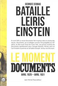 Bataille, Leiris, Einstein : le moment Documents, avril 1929-avril 1931