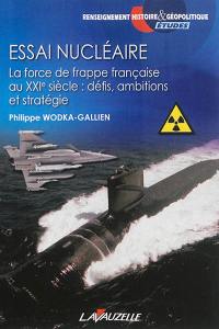 Essai nucléaire : la force de frappe française au XXIe siècle : défis, ambitions et stratégie