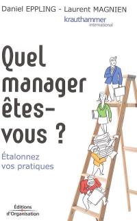Quel manager êtes-vous ? : étalonnez vos pratiques