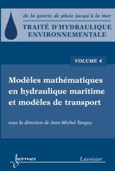 Traité d'hydraulique environnementale : de la goutte de pluie jusqu'à la mer. Vol. 4. Modèles mathématiques en hydraulique maritime et modèles de transport