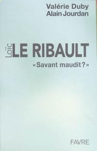 Loïc Le Ribault : savant maudit ?
