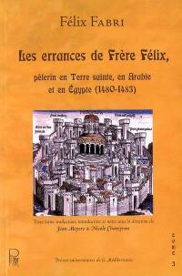 Les errances de frère Félix, pèlerin en Terre sainte, en Arabie et en Egypte, 1480-1483. Vol. 3. Quatrième traité (suite)