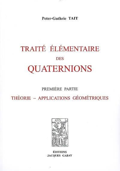Traité élémentaire des quaternions