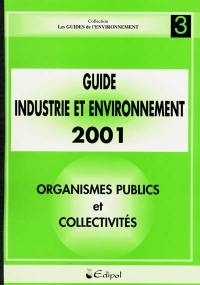 Guide industrie et environnement 2002. Vol. 3. Organismes publics et collectivités