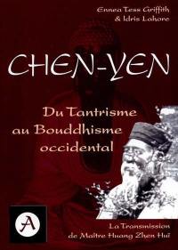 Chen Yen : du tantrisme au bouddhisme occidental, la transmission de maître Huang Zhen Huî