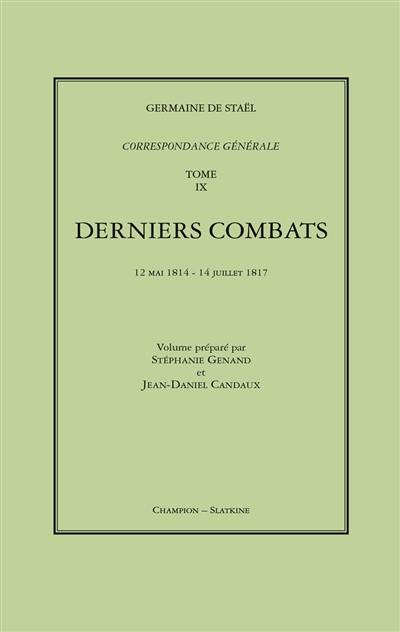 Correspondance générale. Vol. 9. Derniers combats, 12 mai 1814-14 juillet 1817