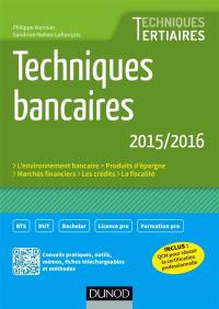 Techniques bancaires : l'environnement bancaire, produits d'épargne, marchés financiers, fiscalité, crédits : 2015-2016