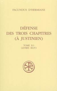 Défense des Trois chapitres (à Justinien). Vol. 2-1. Livres III-IV
