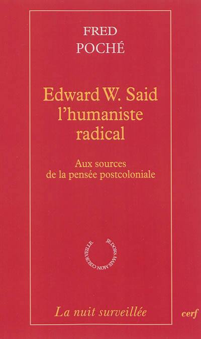 Edward W. Said, l'humaniste radical : aux sources de la pensée postcoloniale