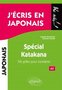 J'écris en japonais : spécial katakana : 106 grilles pour s'entraîner, A1