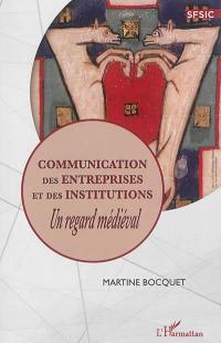 Communication des entreprises et des institutions : un regard médiéval