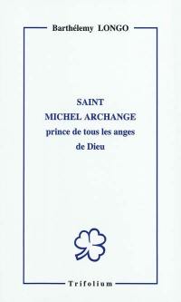 Saint Michel archange, prince de tous les anges de Dieu : protecteur et gardien du sanctuaire de Notre-Dame du Rosaire de Pompéi