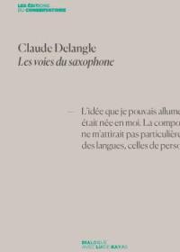 Claude Delangle : les voies du saxophone : dialogues avec Lucie Kayas