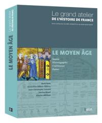 Le grand atelier de l'histoire de France. Vol. 1. Le Moyen Age : 481-1453