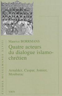 Quatre acteurs du dialogue islamo-chrétien : Arnaldez, Caspar, Jomier, Moubarac